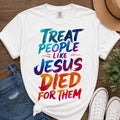 Christian PNG, Faith Shirt Design, Treat People Like Jesus Died For Them Graphic