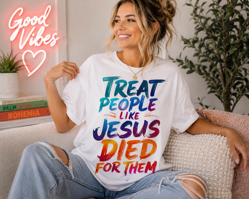 Christian PNG, Faith Shirt Design, Treat People Like Jesus Died For Them Graphic