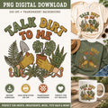 Talk Dirt to Me PNG | Funny Gardening Shirt Design (Digital Download)